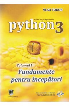 Curs de programare in Python3 Vol.1: Fundamente pentru incepatori