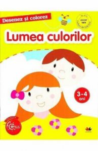 Desenez Si Colorez. Lumea culorilor. 3-4 ani