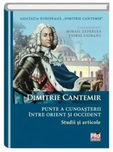 Dimitrie Cantemir punte a cunoasterii intre orient si occident de Viorel Ciobanu