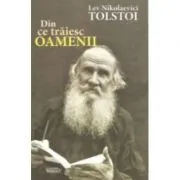 Din ce traiesc oamenii de Lev Nikolaevici Tolstoi