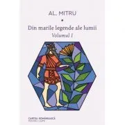 Din marile legende ale lumii. Volumul 1 de Alexandru Mitru