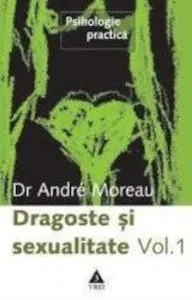 Dragoste si sexualitate. Vol. 1 de Andre Moreau