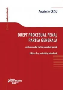 Drept procesual penal. Partea generala. Editia a 2-a de Anastasiu Crisu