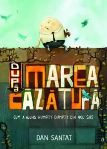 Dupa marea cazatura. Cum a ajuns Humpty Dumpty din nou sus de Dan Santat
