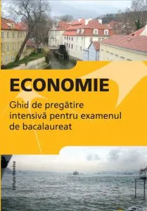 Economie. Ghid de pregatire intensiva pentru examenul de bacalaureat de Gabriel Hacman