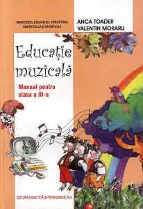 Educatie muzicala. Manual pentru clasa a III-a de Anca Toader