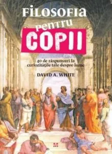 Filosofia pentru copii de David A. White