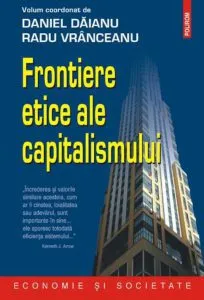 Frontiere etice ale capitalismului de Daniel Daianu