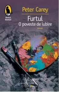 Furtul. O poveste de iubire de Peter Carey