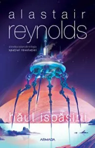Haul Ispasirii. Al treilea volum din trilogia Spatiul Revelatiei de Alastair Reynolds