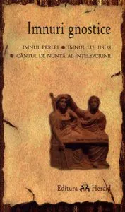 Imnuri gnostice - Imnul Perlei, Cantul de nunta al Intelepciunii, Imnul lui Iisus