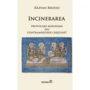 Incinerarea. Provocare misionara sau contramarturie crestina de Razvan Brudiu