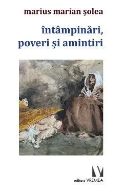 Intampinari, poveri si amintiri de Marius Marian Solea