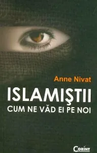 Islamistii. Cum ne vad ei pe noi de Anne Nivat