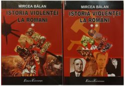Istoria violenței la români (2 volume) (RESIGILAT)