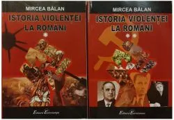 Istoria violenței la români (2 volume) (RESIGILAT) de Mircea Balan