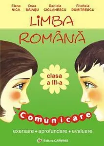 Limba romana. Clasa a III-a. Comunicare de Dora Baiasu