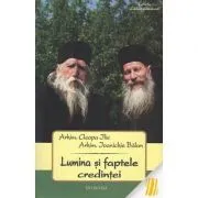 Lumina si faptele credintei de Arhim. Ilie Cleopa