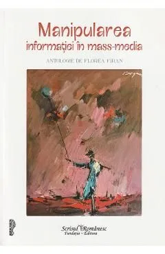 Manipularea informatiei in mass-media de Florea Firan