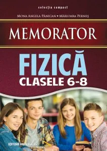 Memorator de fizica pentru clasele 6-8 de Mona Angela Panican