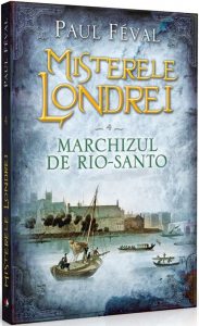 Misterele Londrei, Marchizul de Rio-Santo, Vol. 4