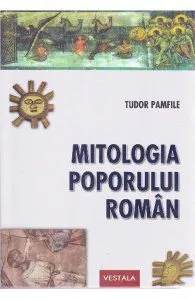 Mitologia poporului roman de Tudor Pamfile