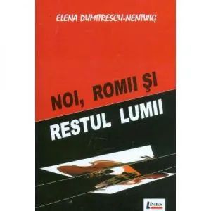 Noi, romii si restul lumii de Elena Dumitrescu-Nentwig