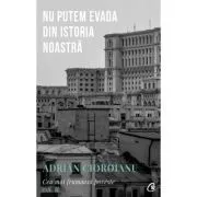 Nu putem evada din Istoria noastra. Cea mai frumoasa poveste volumul 2, editia a 2-a de Adrian Cioroianu