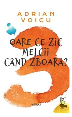 Oare ce zic melcii când zboară? de Adrian Voicu