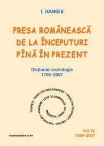 Presa romaneasca de la inceputuri pina in prezent (vol.IV, 1989–2007)