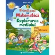 Primii pasi in Matematica si Explorarea Mediului de Elena Nica