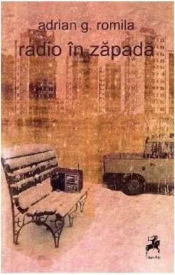 Radio în zăpadă de Adrian G. Romila