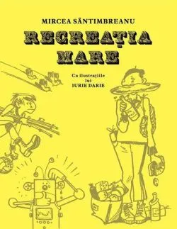 Recreația mare de Mircea Santimbreanu