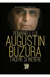 Romanele lui Augustin Buzura de Alexandru Cristian