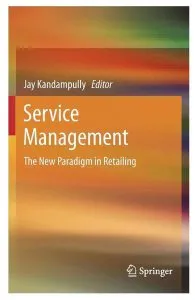 Service Management: The New Paradigm in Retailing de Jay Kandampully