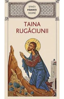 Sfintii Parinti despre taina rugaciunii
