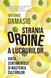 Strania ordine a lucrurilor de Antonio Damasio