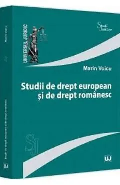 Studii de drept european si de drept romanesc de Marin Voicu