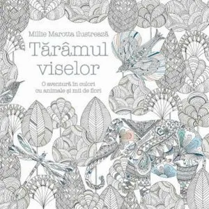 Taramul viselor. O aventura in culori cu animale si mii de flori