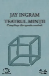 Teatrul mintii. Constiinta din spatele cortinei