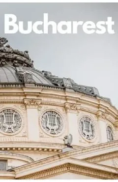 The Ultimate Bucharest Travel Guide: Discover the Best of Romania's Capital in 3 Days