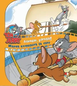 Tom & Jerry. Atentie, Piratii! Marea aventura la circ