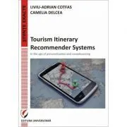 Tourism Itinerary Recommender Systems de Liviu-Adrian Cotfas