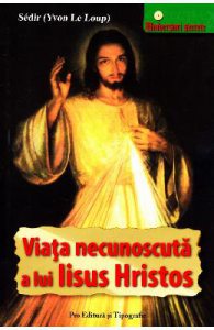 Viata necunoscuta a lui Iisus Hristos
