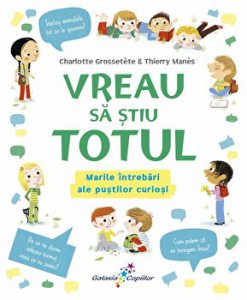 Vreau sa stiu totul. Marile intrebari ale pustilor curiosi