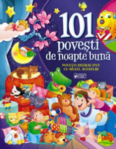 101 povesti de noapte buna. Povesti distractive cu multe aventuri