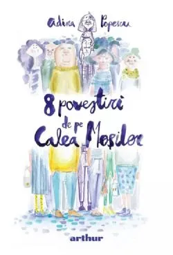 8 povestiri de pe Calea Mosilor de Adina Popescu