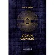 Adam Genisis, Cronicile Gírku, volumul 3 de Anton Parks