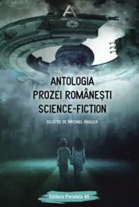 Antologia prozei romanesti science-fiction de Michel Haulica