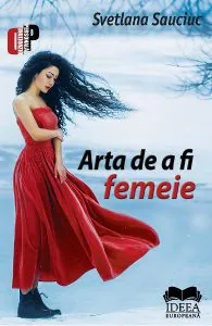 Arta de a fi femeie de Svetlana Sauciuc